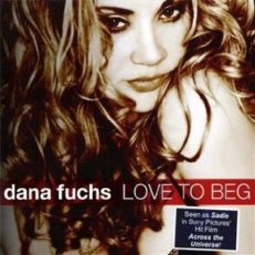 Dana Fuchs: Love to Beg