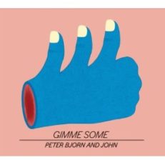 Peter Bjorn and John: Gimme Some