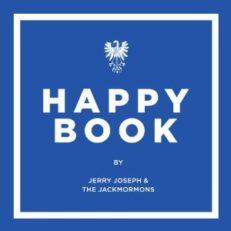 Relix Premiere: Jerry Joseph & The Jackmormons “Happy Book”
