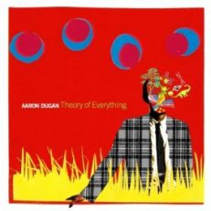 Aaron Dugan: Theory of Everything