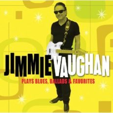 Jimmie Vaughan : Plays Blues, Ballads & Favorites