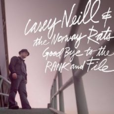Casey Neill and The Norway Rats: Goodbye to the Rank and File