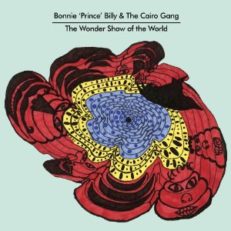 Bonnie ‘Prince’ Billy & The Cairo Gang: The Wonder Show of the World