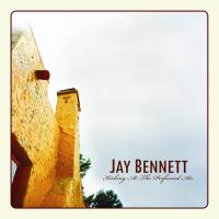 Jay Bennett: Kicking At The Perfumed Air