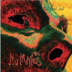 Os Mutantes: Fool Metal Jack