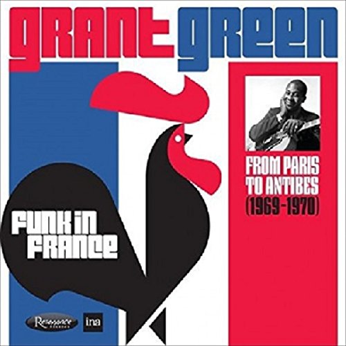 Grant Green Funk in France: From Paris to Antibes (1969-1970)/Slick! Live at Oil Can Harry’s