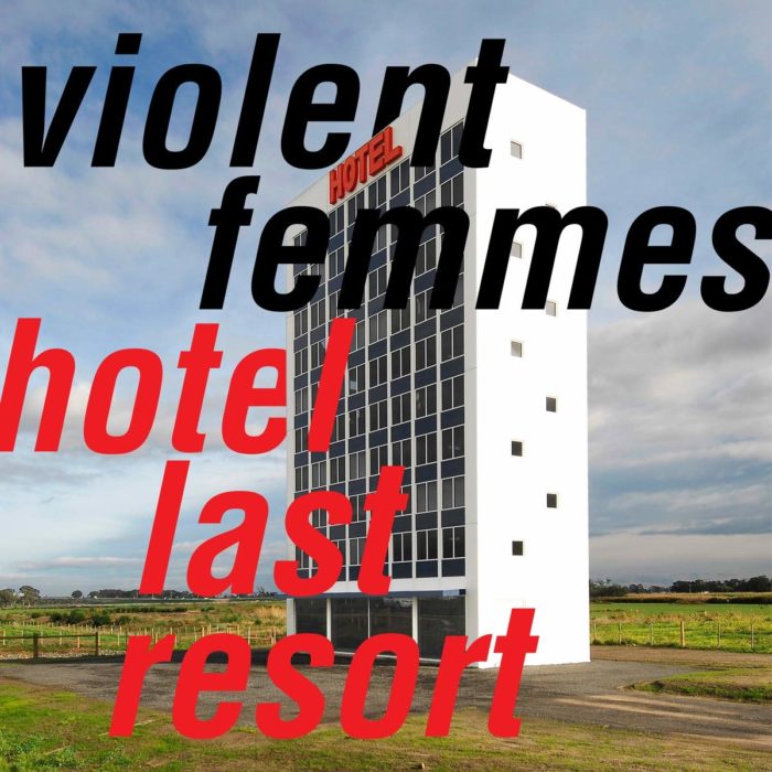 Violent Femmes: Hotel Last Resort Violent Femmes: Hotel Last Resort