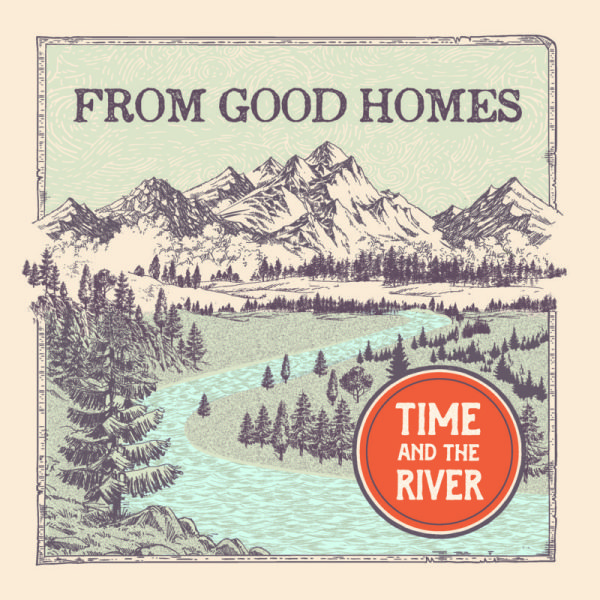 From Good Homes: Time and the River