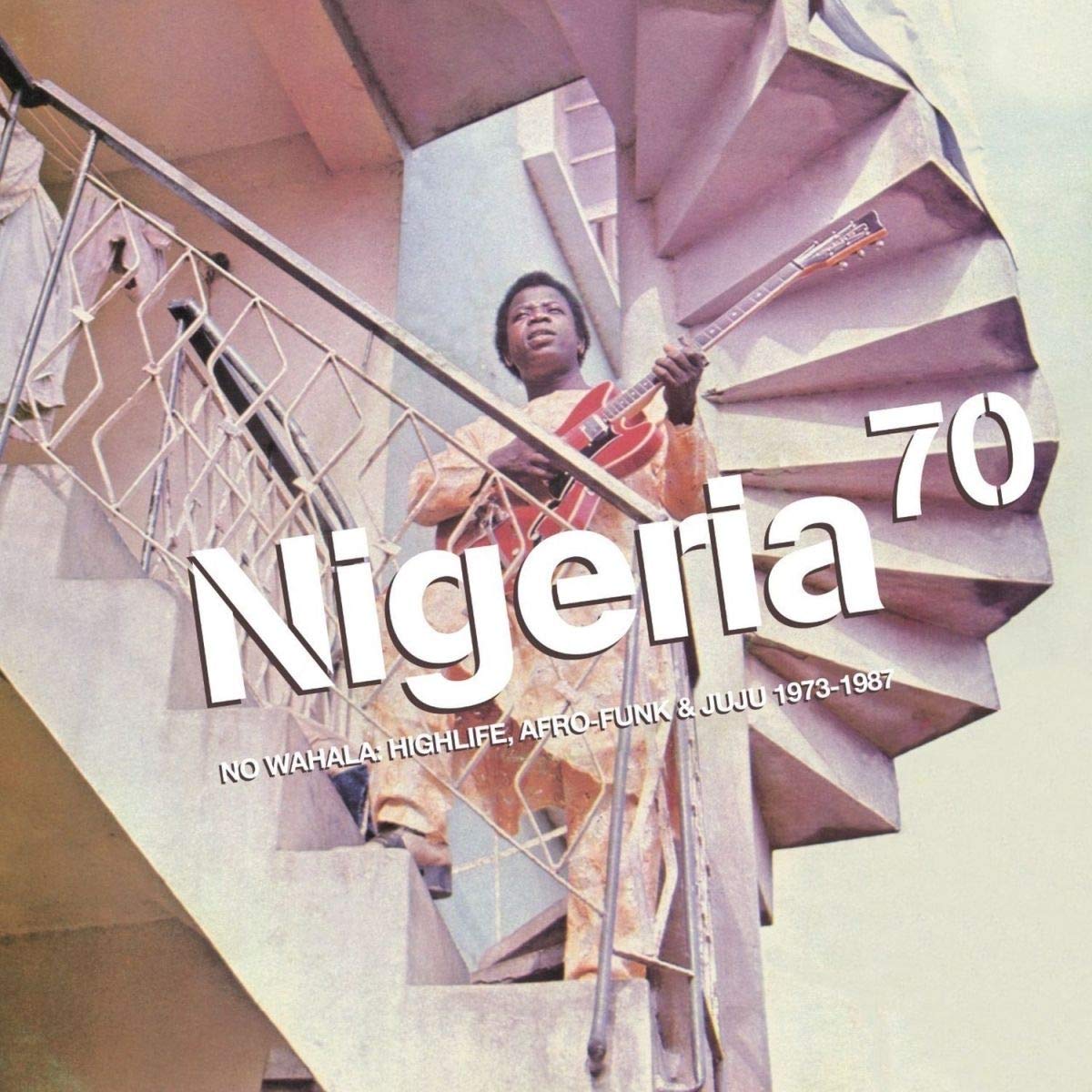 Various Artists: Nigeria 70: No Wahala:  Highlife, Afro-Funk and Juju, 1973-1987