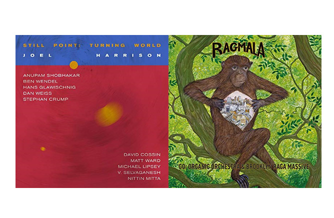 Joel Harrison: Still Point: Turning World & Brooklyn Raga Massive’s Ragmala: A Garland of Ragas
