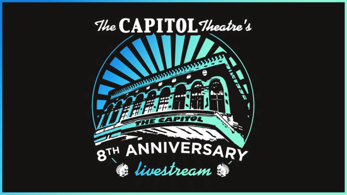 The Capitol Theatre Schedules Eighth Anniversary Livestream The Capitol Theatre Schedules Eighth Anniversary Livestream