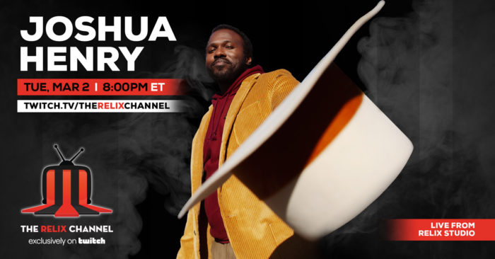 Joshua Henry Announces Free Twitch Performance at Relix Studio Joshua Henry Announces Free Twitch Performance at Relix Studio