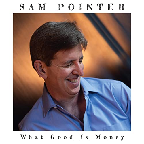 Sam Pointer: What Good Is Money
