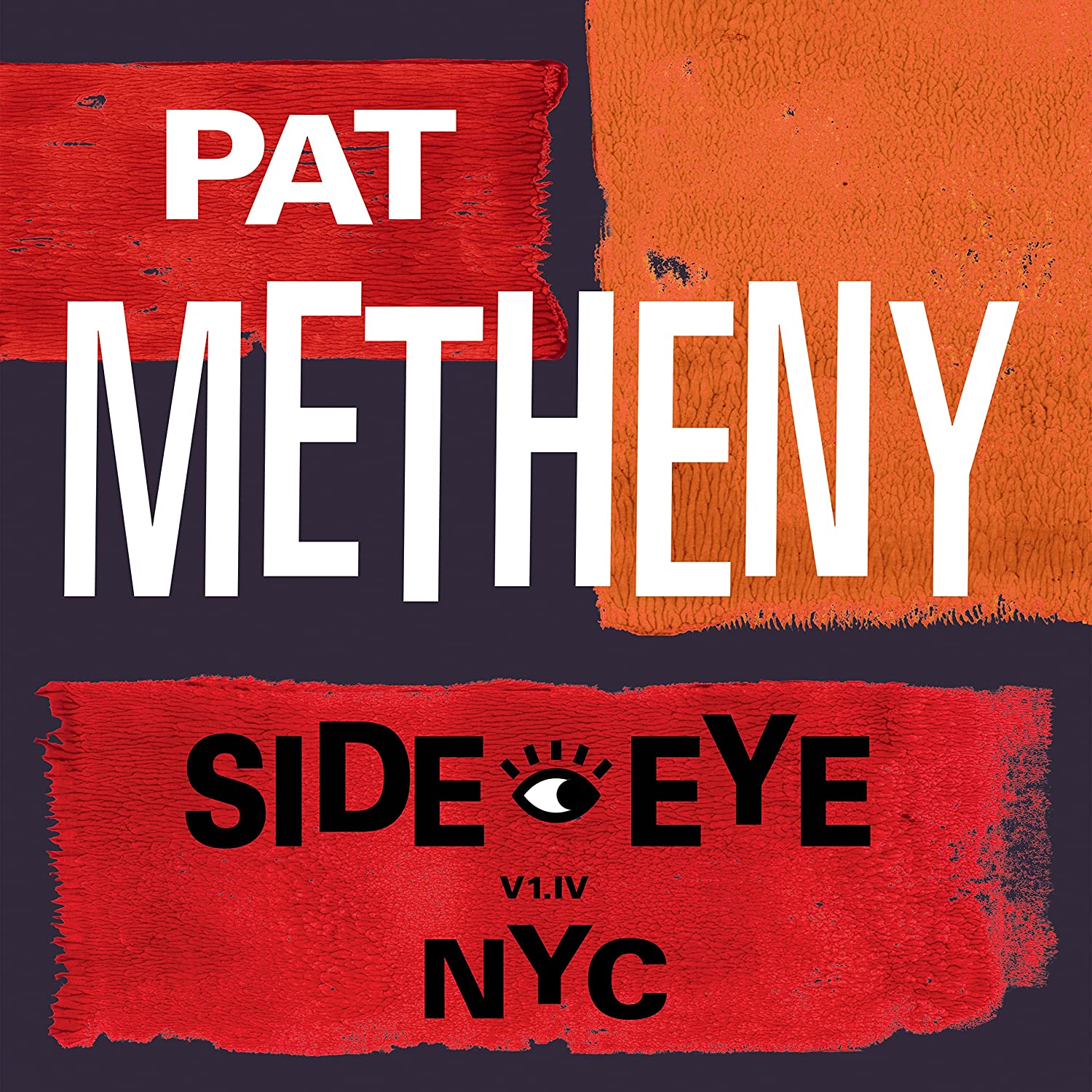 Pat Metheny: Side-Eye NYC (V1.IV)