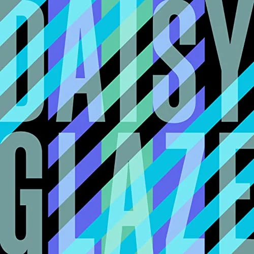 Daisy Glaze: Daisy Glaze Daisy Glaze: Daisy Glaze