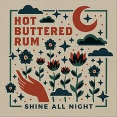 Hot Buttered Rum: Shine All Night