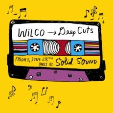 Wilco Add Deep Cuts Set to Solid Sound Festival Schedule