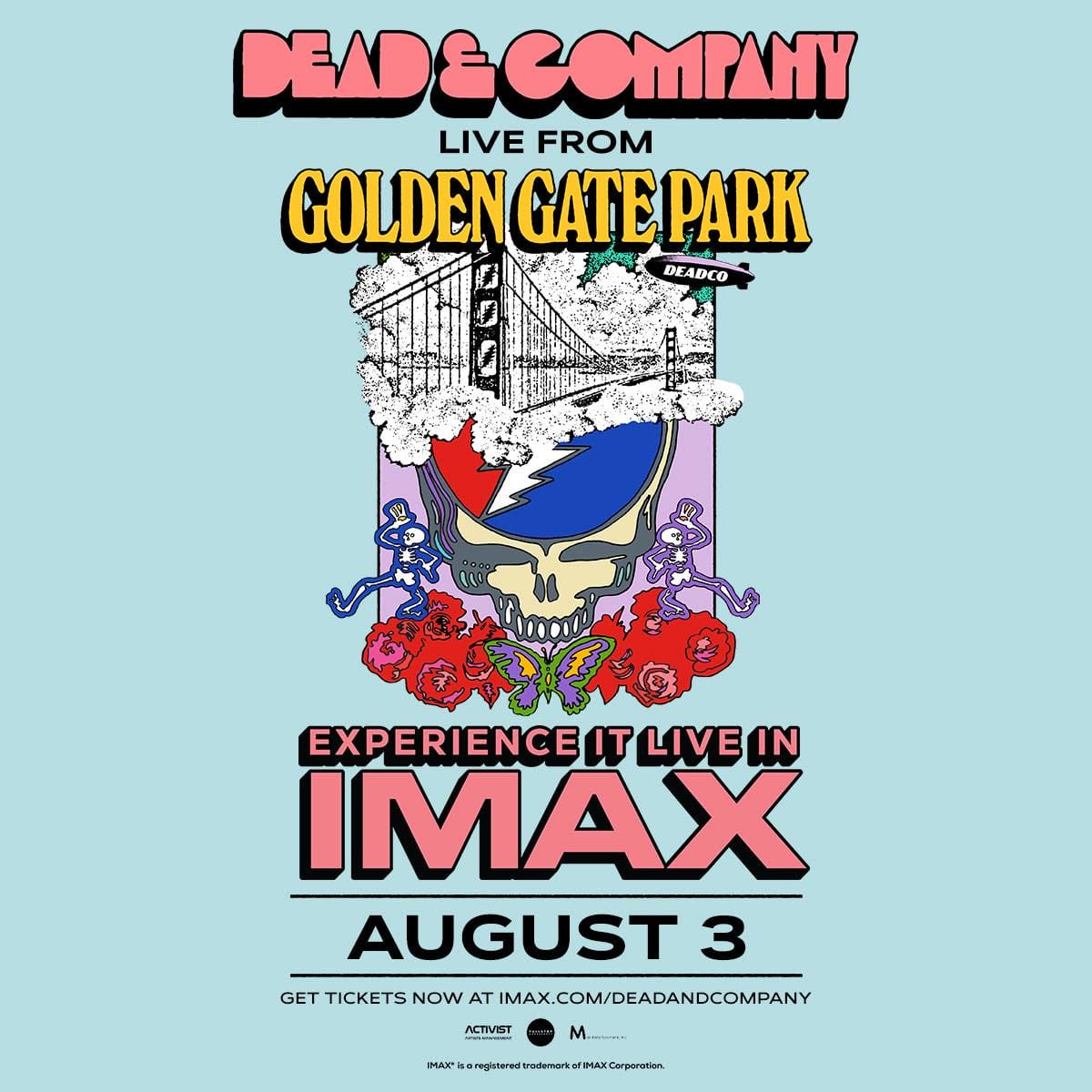 Dead & Company’s Sold-Out Golden Gate Sunday Concert to Stream Live at Select IMAX Theaters Dead & Company’s Sold-Out Golden Gate Sunday Concert to Stream Live at Select IMAX Theaters